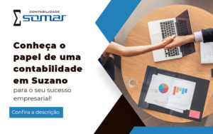 Conheca O Papel De Uma Contabilidade Em Suzano Para O Seu Sucesso Empresarial Post (1) - Contabilidade em Suzano